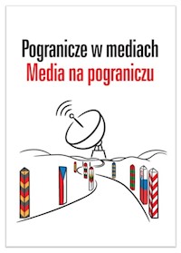 Pogranicze w mediach Media na pograniczu - Olechowska Paulina, Pajewska Ewa - książka