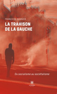 La trahison de la gauche - Françoise Monnier - ebook