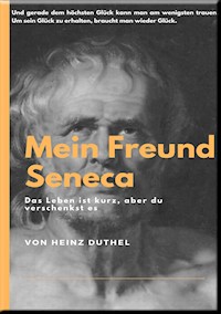 MEIN FREUND SENECA - Heinz Duthel - ebook