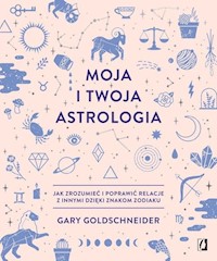 Moja i twoja astrologia - Goldschneider Gary - książka