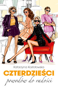 Czterdzieści. Czterdzieści powodów do radości - Katarzyna Kostołowska - ebook