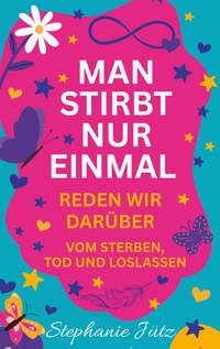 Man stirbt nur einmal - Stephanie Jütz - ebook