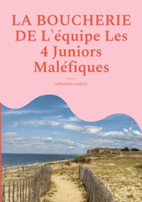 La boucherie de l'équipe les 4 juniors maléfiques - Sébastien Coudrin - ebook