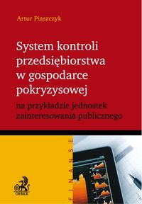 System kontroli przedsiębiorstwa w gospodarce pokryzysowej - Piaszczyk Artur - książka