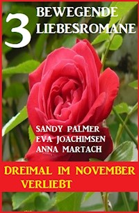 Dreimal im November verliebt: 3 bewegende Liebesromane - Eva Joachimsen - ebook