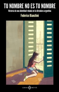 Tu nombre no es tu nombre - Federico Bianchini - ebook