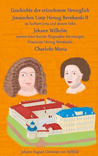 Geschichte der erloschenen Herzoglich Jenaischen Linie Herzog Bernhards II. - Johann August Christian von Hellfeld - ebook