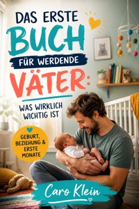 Das erste Buch für werdende Väter - Caro Klein - ebook