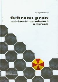 Ochrona praw mniejszości narodowych w Europie - Grzegorz Janusz - książka
