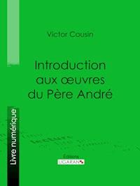 Introduction aux œuvres du Père André - Ligaran - ebook