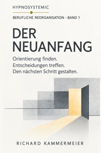 Berufliche Reorganisation – Der Neuanfang - Richard Kammermeier - ebook