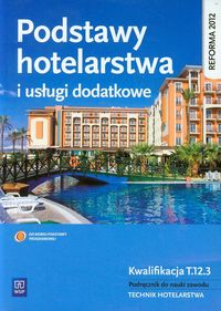 Podstawy hotelarstwa i usługi dodatkowe Podręcznik do nauki zawodu technik hotelarstwa - Drogoń Witold, Granecka-Wrzosek Bożena - książka