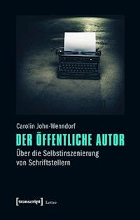 Der öffentliche Autor - Carolin John-Wenndorf - ebook