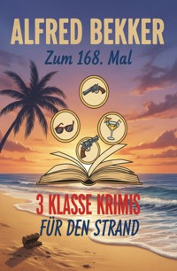Zum 168. Mal 3 klasse Krimis für den Strand - Alfred Bekker - ebook