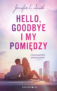 Hello, Goodbye i my pomiędzy - Jennifer E. Smith - ebook