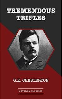 Tremendous Trifles - Gilbert Keith Chesterton - ebook