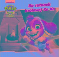 Psi Patrol Story Na ratunek królowej Ko Ko -  - książka