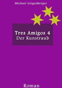 Tres Amigos 4 - Michael Geigenberger - ebook