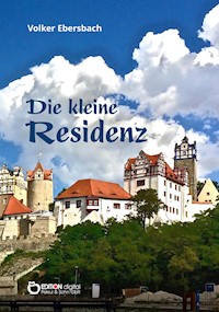 Die kleine Residenz - Volker Ebersbach - ebook