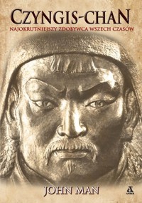 Czyngis-chan Najokrutniejszy zdobywca wszech czasów - Man John - książka