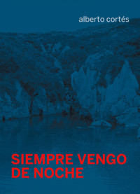Siempre vengo de noche - Alberto Cortés - ebook