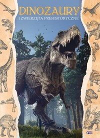 Dinozaury i zwierzęta prehistoryczne - zbiorowa praca - książka