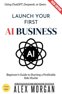 Launch Your First AI Business: - Alex Morgan - ebook