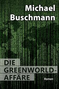 Die Greenworld-Affäre - Michael Buschmann - ebook