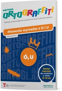 Metoda Ortograffiti Pisownia wyrazów z ó i u Zeszyt ćwiczeń dla młodzieży w wieku 13-18 lat - Studnicka Jolanta - książka
