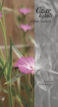Czar kąkoli Wybór fraszek - Sipkowski Janusz - książka