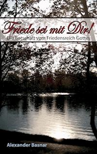 Friede sei mit Dir! - Alexander Basnar - ebook