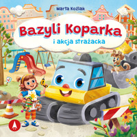 Bazyli Koparka i akcja strażacka - Marta Koźlak - audiobook