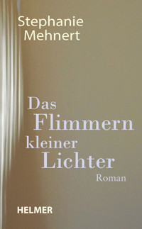 Das Flimmern kleiner Lichter - Stephanie Mehnert - ebook
