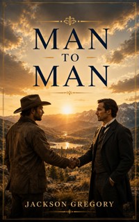 Man to Man - Jackson Gregory - ebook