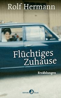 Flüchtiges Zuhause - Hermann, Rolf - ebook