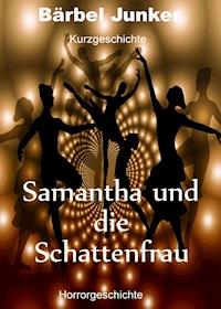 Samantha und die Schattenfrau - Bärbel Junker - ebook