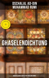 Ghaselendichtung: Orientalische Liebeslyrik Maulana Rumis - Dschalal ad-Din Muhammad Rumi - ebook