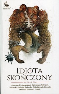 Idiota skończony Antologia - Abramowski Krzysztof, Atamańczuk Adrian, Białołęcka Ewa - książka