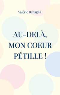 Au-delà, mon coeur pétille ! - Valérie Battaglia - ebook
