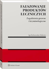 Fałszowanie produktów leczniczych - Kalinowska-Maksim Iga - książka