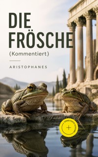Die Frösche (Kommentiert) - - Aristophanes - ebook