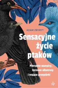 Sensacyjne życie ptaków - Zbyryt Adam - ebook + książka