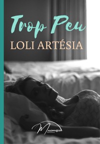 Trop Peu - Loli Artésia - ebook