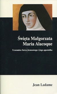 Święta Małgorzata Maria Alacoque - Ladame Jean - książka