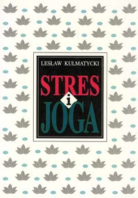 Stres i joga - Lesław Kulmatycki - ebook