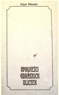 Opowieści gdańskich uliczek - Edgar Milewski - ebook