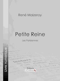 Petite Reine - René Maizeroy - ebook