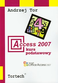 Access 2007 Kurs podstawowy - Tor Andrzej - książka