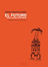 El futuro. Poesía Reunida (1979 - 2016) - Bruno Montané Krebs - ebook