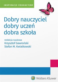 Dobry nauczyciel - dobry uczeń - dobra szkoła - Stefan M. Kwiatkowski, Krzysztof Gawroński - książka